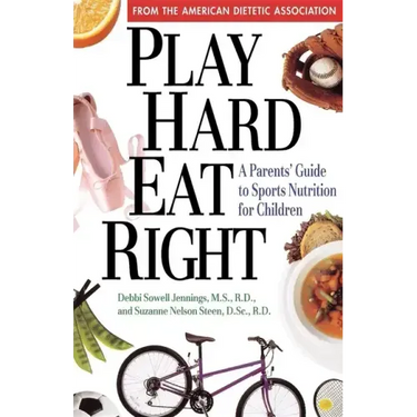 Play Hard, Eat Right: A Parent's Guide to Sports Nutrition for Children