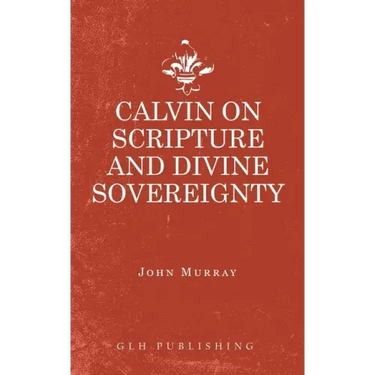 Calvin on Scripture and Divine Sovereignty
