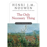 The Only Necessary Thing: Living a Prayerful Life