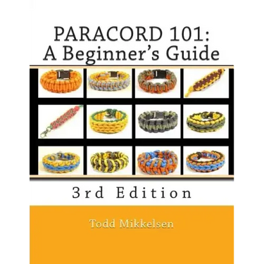 Paracord 101: A Beginner's Guide, 3rd Edition