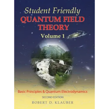 Student Friendly Quantum Field Theory Volume 1: Basic Principles and Quantum Electrodynamics