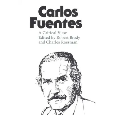 Carlos Fuentes: A Critical View