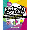 Perfectly Logical!: Challenging Fun Brain Teasers and Logic Puzzles for Smart Kids