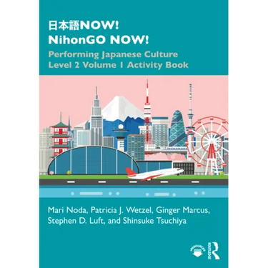 日本語now! Nihongo Now!: Performing Japanese Culture - Level 2 Volume 1 Activity Book