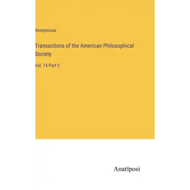 Transactions of the American Philosophical Society: Vol. 14 Part 2