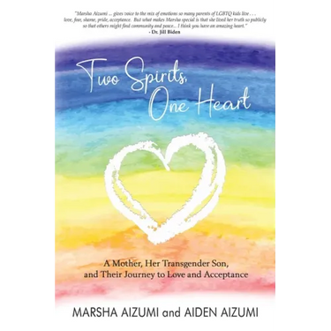 Two Spirits, One Heart: A Mother, Her Transgender Son, and Their Journey to Love and Acceptance