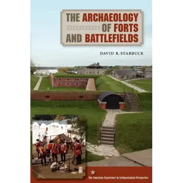 The Archaeology of Forts and Battlefields
