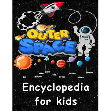 Outer Space encyclopedia for kids: Get ready to explore the Space as You've Never Seen it Before
