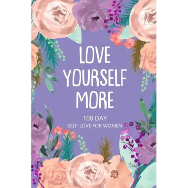 Love Yourself More 100 Day Self-Love for Women: Daily Question Book, Creative Writing for Happiness, Self Care Journal, Self Love Journal
