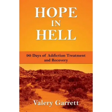 Hope in Hell: 90 Days of Addiction Treatment and Recovery