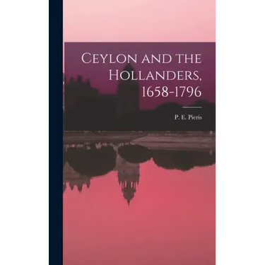 Ceylon and the Hollanders, 1658-1796