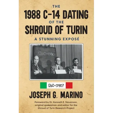 The 1988 C-14 Dating Of The Shroud of Turin: A Stunning Exposé
