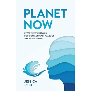 Planet Now: Effective Strategies for Communicating about the Environment