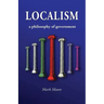 Localism: a Philosophy of Government
