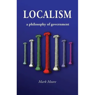 Localism: a Philosophy of Government