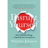Disrupt Yourself, with a New Introduction: Master Relentless Change and Speed Up Your Learning Curve