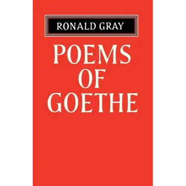 Poems of Goethe: A Selection with Introduction and Notes by Ronald Gray