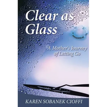 Clear as Glass: A Mother's Journey of Letting Go