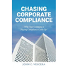 Chasing Corporate Compliance: Why Your Company is Playing Compliance Catch Up!