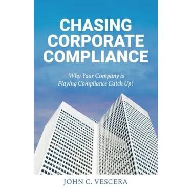 Chasing Corporate Compliance: Why Your Company is Playing Compliance Catch Up!