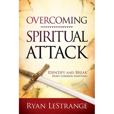 Overcoming Spiritual Attack: Identify and Break Eight Common Symptoms