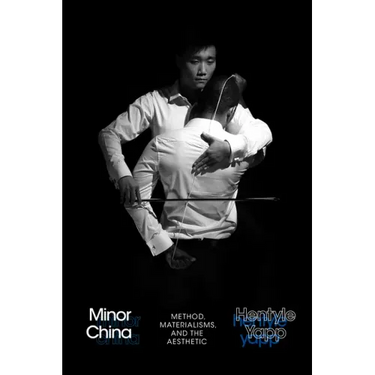 Minor China: Method, Materialisms, and the Aesthetic