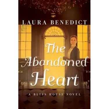 The Abandoned Heart: A Bliss House Novel