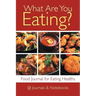 What Are You Eating? Food Journal for Eating Healthy