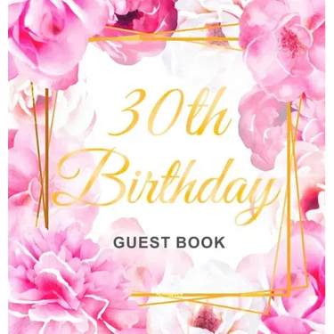 30th Birthday Guest Book: Keepsake Gift for Men and Women Turning 30 - Hardback with Cute Pink Roses Themed Decorations & Supplies, Personalized Wishe