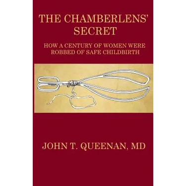 The Chamberlens' Secret: How a Century of Women were Robbed of Safe Childbirth