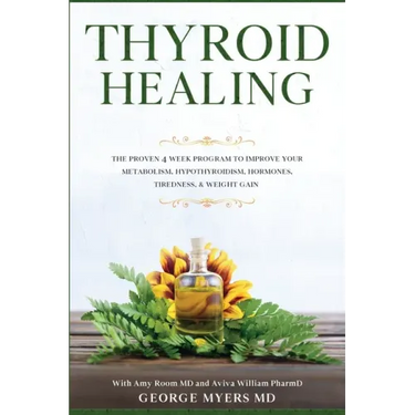 Thyroid Healing: The Proven 4 Week Program to Improve Your Metabolism, Hypothyroidism, Hormones, Tiredness, & Weight Gain