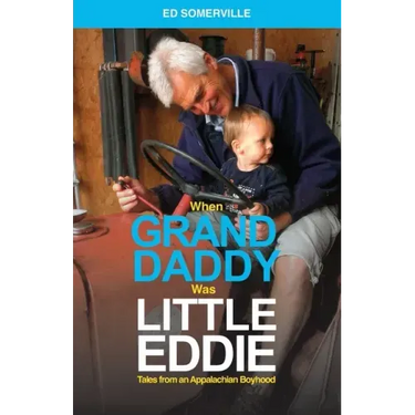 When Granddaddy Was Little Eddie: Tales from an Appalachian Boyhood