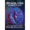 Grimalkins Don't Purr