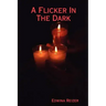 A Flicker In The Dark