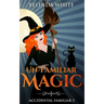 Un-Familiar Magic