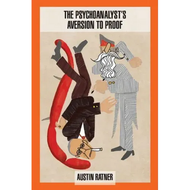 The Psychoanalyst's Aversion to Proof