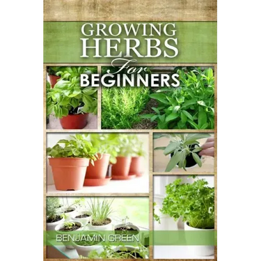 Growing Herbs for Beginners: How to Grow Low cost Indoor and Outdoor Herbs in containers, for Profit or for health benefits at home, Simple Basic R