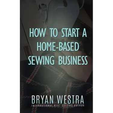 How To Start A Home-Based Sewing Business