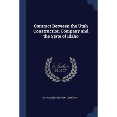 Contract Between the Utah Construction Company and the State of Idaho