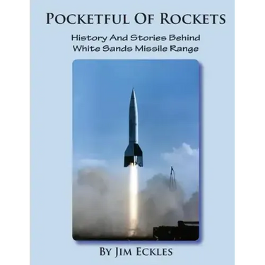 Pocketful Of Rockets: History And Stories Behind White Sands Missile Range