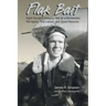 Flak Bait: Eight Decades Dodging Flak as a Bombardier, FBI Agent, Trial Lawyer, and Texas Maverick