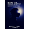 Increase Your Spiritual Sensitivity: How to Activate Discernment in Your Life