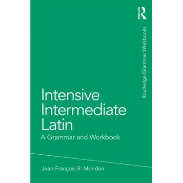 Intensive Intermediate Latin: A Grammar and Workbook
