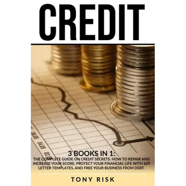 Credit: 3 books in 1: The Complete Guide on Credit Secrets. How to repair and increase your score, protect your financial life