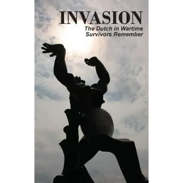 Invasion: The Dutch in Wartime, Survivors Remember
