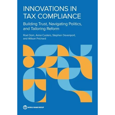 Innovations in Tax Compliance: Building Trust, Navigating Politics, and Tailoring Reform