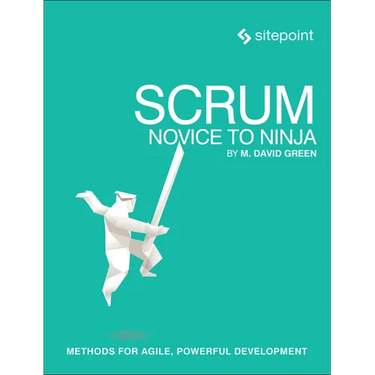 Scrum: Novice to Ninja: Methods for Agile, Powerful Development