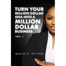 Turn Your Million Dollar Idea Into a Million Dollar Business Vol: I