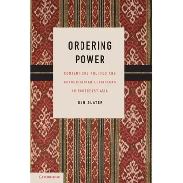 Ordering Power: Contentious Politics and Authoritarian Leviathans in Southeast Asia