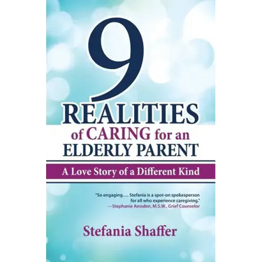 9 Realities of Caring for an Elderly Parent